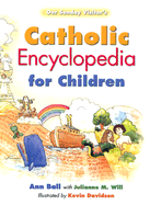 Our Sunday Visitor's Catholic Encyclopedia for Children - Ball, Ann, and Will, Julianne M