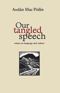 Our Tangled Speech: Essays on Language and Culture