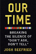 Our Time: Breaking the Silence of "Don't Ask, Don't Tell"