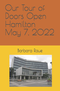 Our Tour of Doors Open Hamilton May 7, 2022