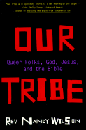 Our Tribe: A Lesbian ECU-Terrorist Outs the Bible for the Queer Millennium