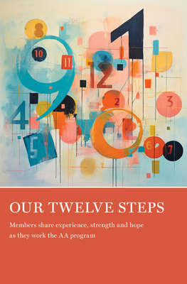 Our Twelve Steps: Members Share Experience, Strength and Hope as They Work the AA Program - Grapevine, Aa Grapevine