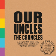 Our Uncles the Cruncles: A story for kids about love, relationships, families and fighting a giant squid