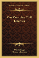 Our Vanishing Civil Liberties