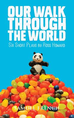 Our Walk Through the World: Six Short Plays - Howard, Ross