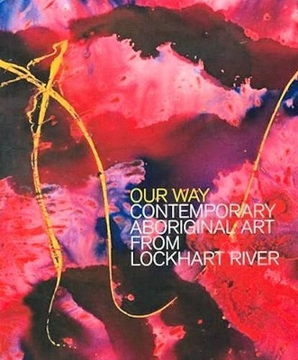 Our Way: Contemporary Aboriginal Art from Lockhart River - Butler, Sally