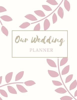 Our Wedding Planner: Book Organizer Notebook for Brides to-be and Wedding Planning 8.5 x 11 in - Bridal Journals, Casa