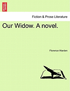 Our Widow. a Novel. - Warden, Florence