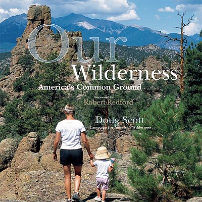 Our Wilderness: America's Common Ground - Scott, Doug