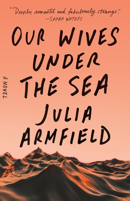 Our Wives Under the Sea - Armfield, Julia