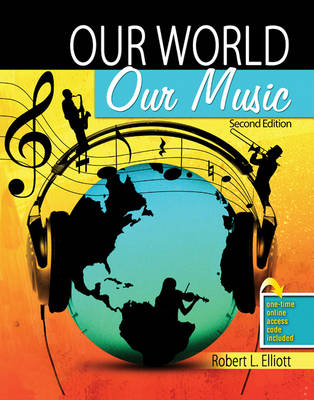 Our World Our Music by Robert Elliott - Alibris