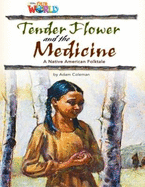 Our World Readers: Tender Flower and the Medicine: American English