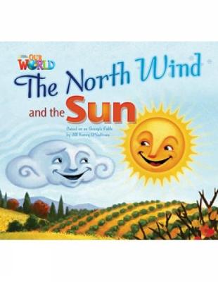 Our World Readers: The North Wind and the Sun: American English - O'Sullivan, Jill Korey