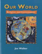 Our World: Religion and the Environment - Walker, Joe