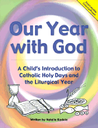 Our Year with God: A Child's Introduction to Catholic Holy Days and the Liturgical Year