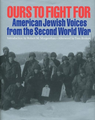 Ours to Fight for: American Jewish Voices from the Second World War - Eidelman, Jay M (Editor), and Gurewitsch, Bonnie, and O'Neill, William L