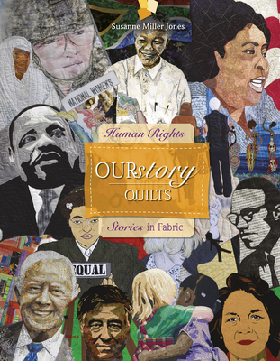 Ourstory Quilts: Human Rights Stories in Fabric - Jones, Susanne Miller, and Berlin, Tom (Foreword by)