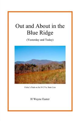 Out and about in the Blue Ridge: (Yesterday and Today) - Easter, H Wayne