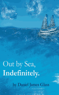 Out by Sea, Indefinitely