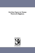 Out-Door Papers, by Thomas Wentworth Higginson.