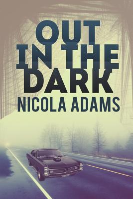 Out in the Dark - Adams, Nicola
