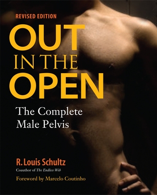 Out in the Open: The Complete Male Pelvis - Schultz, R Louis, and Coutinho, Marcelo (Foreword by)