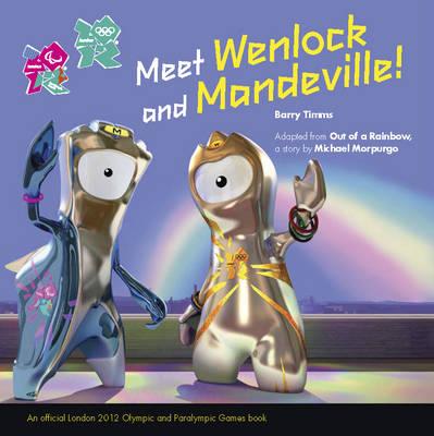 Out of a Rainbow: A Wenlock and Mandeville London 2012 Story - Morpurgo, Michael