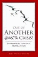 Out of Another @#&*% Crisis!: Motivation Through Humiliation