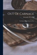 Out Of Carnage: The Battle Against Death In War