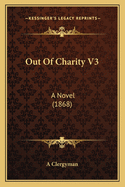 Out of Charity V3: A Novel (1868)