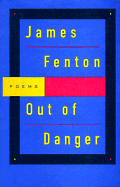 Out of Danger: Poems - Fenton, James, Professor