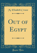 Out of Egypt (Classic Reprint)