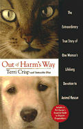 Out of Harm's Way: The Extraordinary Story True Story of One Woman's Lifelong Devotion to Animal