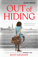 Out of Hiding: A Holocaust Survivor's Journey to America (with a Foreword by Alan Gratz)
