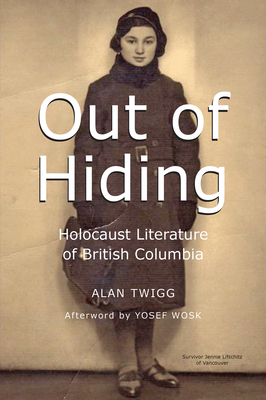 Out of Hiding: Holocaust Literature of British Columbia - Twigg, Alan