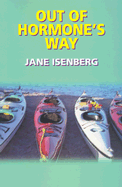 Out of Hormone's Way - Isenberg, Jane