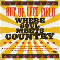 Out of Left Field: Where Soul Meets Country - Various Artists