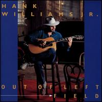 Out of Left Field - Hank Williams, Jr.