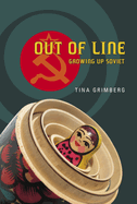 Out of Line: Growing Up Soviet