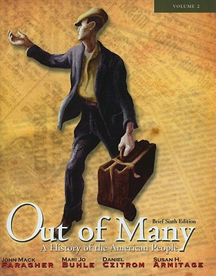 Out of Many: A History of the American People, Brief Edition, Volume 2 (Chapters 17-31) - Faragher, John Mack, and Buhle, Mari Jo, and Armitage, Susan H.