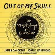 Out of My Skull: The Psychology of Boredom
