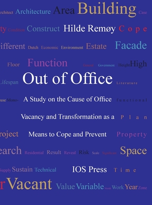 Out of Office: A Study on the Cause of Office Vacancy and Transformation as a Means to Cope and Prevent - Remy, Hilde Therese