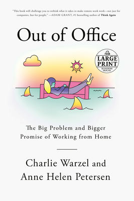 Out of Office: The Big Problem and Bigger Promise of Working from Home - Warzel, Charlie, and Petersen, Anne Helen