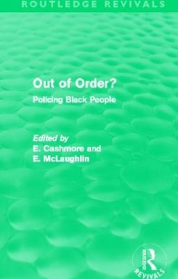 Out of Order? (Routledge Revivals): Policing Black People - Cashmore, E. (Editor), and McLaughlin, E. (Editor)