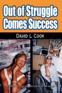 Out of Struggle Comes Success - Cook, David L, PhD