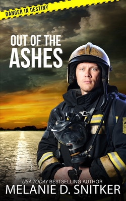 Out of the Ashes: Christian Romantic Suspense - Snitker, Melanie D