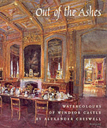 Out of the Ashes: Watercolours of Windsor Castle - Everett, Oliver