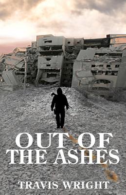 Out of the Ashes - Wright, Travis, and Heimbuch, Hannah (Editor)