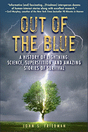 Out of the Blue: A History of Lightning: Science, Superstition, and Amazing Stories of Survival