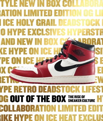 Out of the Box: The Rise of Sneaker Culture - Garcia, Bobbito (Introduction by), and Semmelhack, Elizabeth, and Lepri, Emanuele (Foreword by)